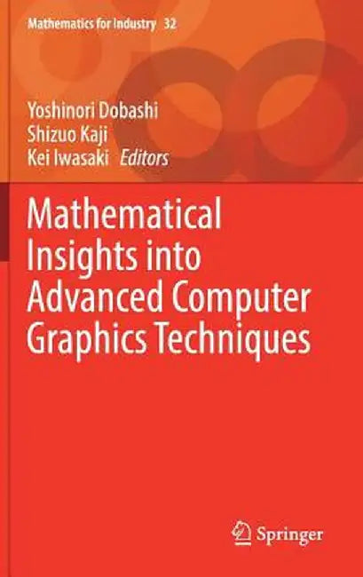 Mathematical Insights Into Advanced Computer Graphics Techniques by Yoshinori Dobashi