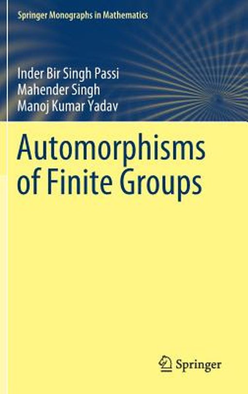 Automorphisms of Finite Groups by Passi, Inder Bir Singh