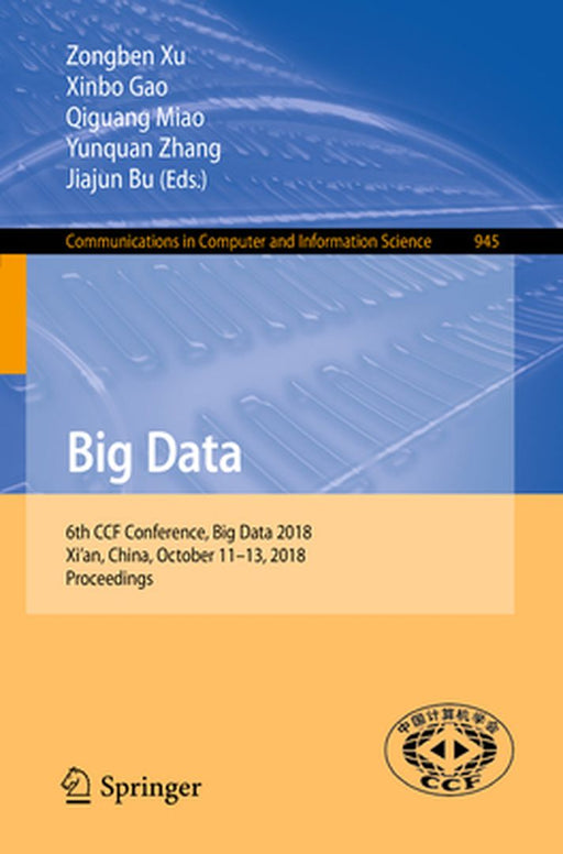Big Data: 6th Ccf Conference, Big Data 2018, Xi'an, China, October 11-13, 2018, Proceedings by Zongben Xu