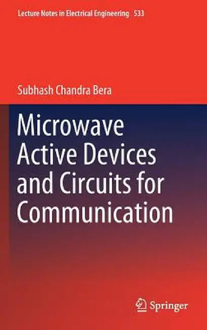 Microwave Active Devices and Circuits for Communication by Subhash Chandra Bera
