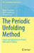 The Periodic Unfolding Method: Theory and Applications to Partial Differential Problems by Doina Cioranescu