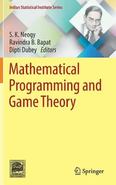 Mathematical Programming and Game Theory by S. K. Neogy