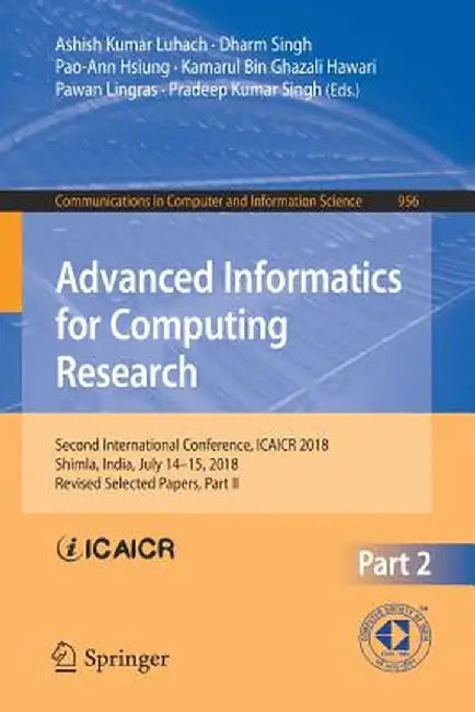 Advanced Informatics for Computing Research: Second International Conference, Icaicr 2018, Shimla, India, July 14-15, 2018, Revised Selected Papers, P by Ashish Kumar Luhach