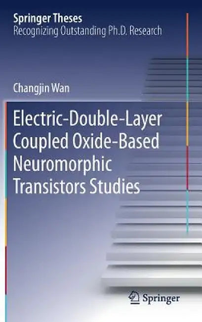 Electric-Double-Layer Coupled Oxide-Based Neuromorphic Transistors Studies by Changjin Wan