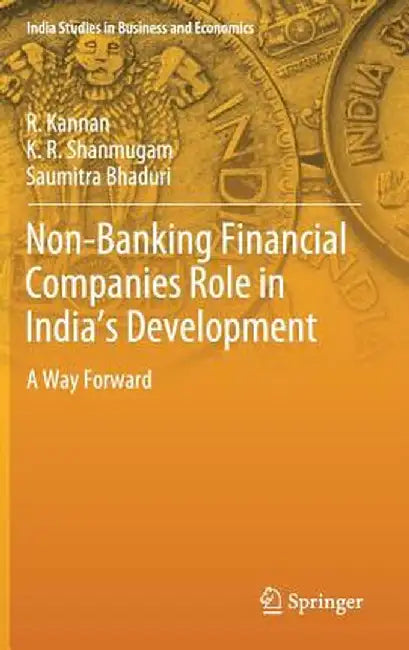Non-Banking Financial Companies Role in India's Development: A Way Forward by R. Kannan