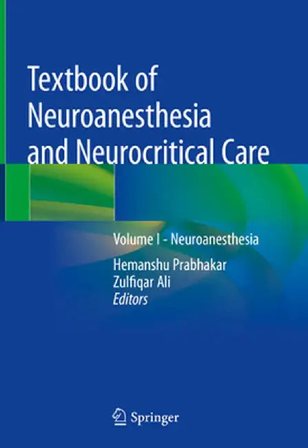 Textbook of Neuroanesthesia and Neurocritical Care: Volume I - Neuroanesthesia by Hemanshu Prabhakar