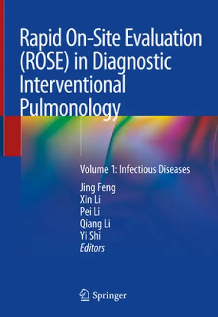 Rapid On-Site Evaluation (Rose) in Diagnostic Interventional Pulmonology: Volume 1: Infectious Diseases by Jing Feng