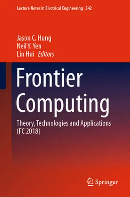 Frontier Computing: Theory, Technologies and Applications (FC 2018) by Jason C. Hung