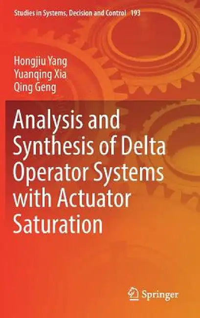Analysis and Synthesis of Delta Operator Systems with Actuator Saturation by Hongjiu Yang