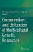 Conservation and Utilization of Horticultural Genetic Resources by P. E. Rajasekharan