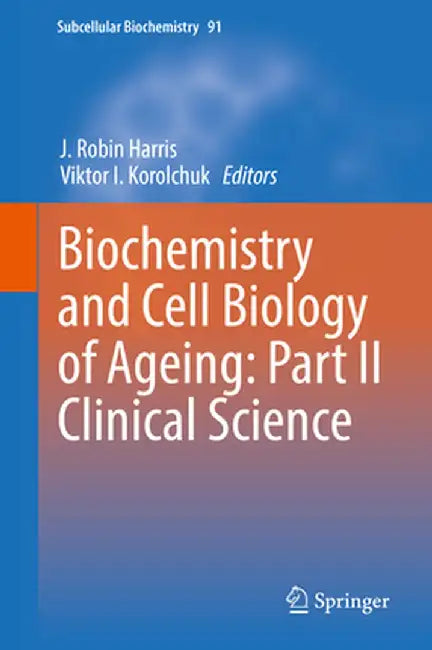 Biochemistry and Cell Biology of Ageing: Part II Clinical Science by J. Robin Harris