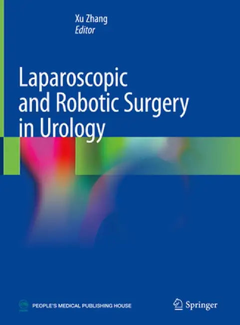 Laparoscopic and Robotic Surgery in Urology by Xu Zhang