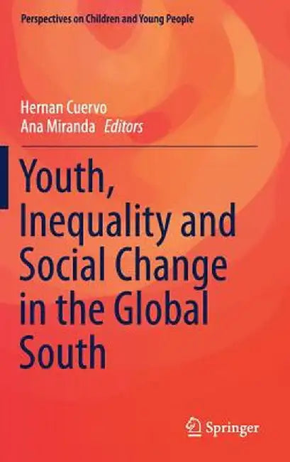 Youth, Inequality and Social Change in the Global South by Hernan Cuervo