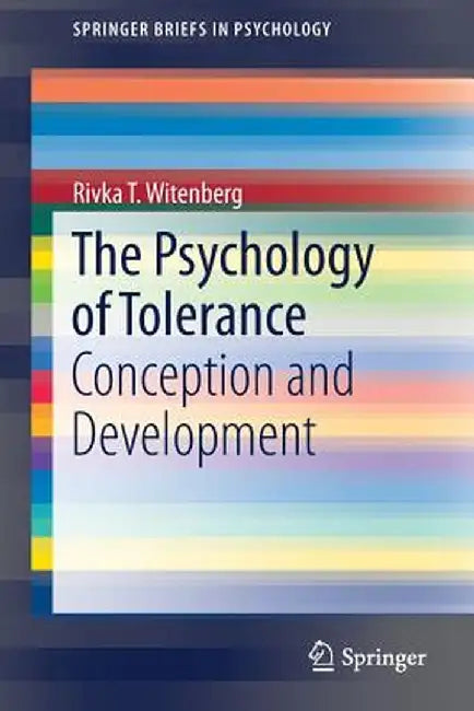 The Psychology of Tolerance: Conception and Development by Rivka T. Witenberg