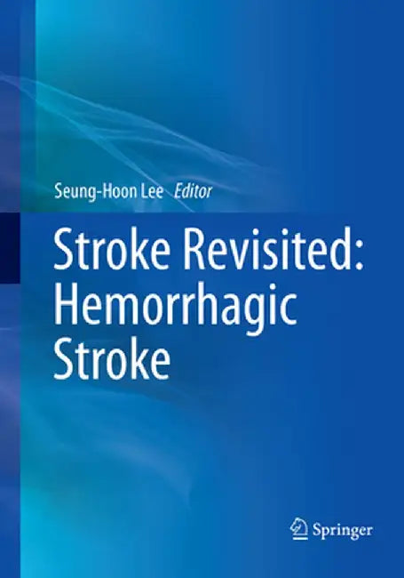 Stroke Revisited: Hemorrhagic Stroke by Seung-Hoon Lee