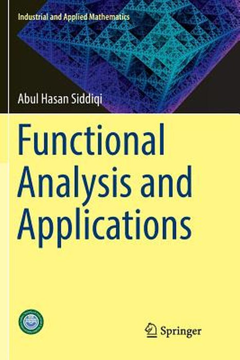 Functional Analysis and Applications: (Industrial and Applied Mathematics) by Abul Hasan Siddiqi