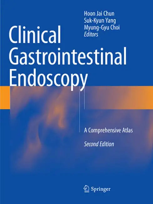 Clinical Gastrointestinal Endoscopy: A Comprehensive Atlas by Hoon Jai Chun