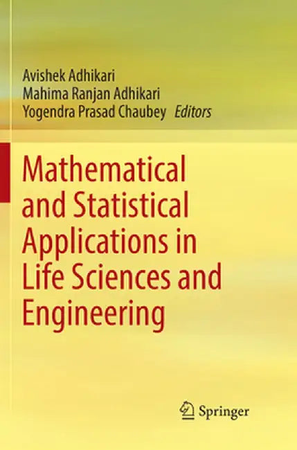 Mathematical and Statistical Applications in Life Sciences and Engineering by Avishek Adhikari