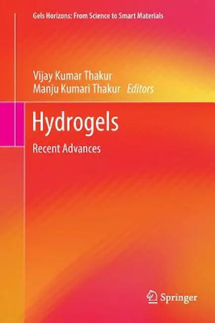 Hydrogels: Recent Advances by Vijay Kumar Thakur