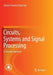 Circuits, Systems and Signal Processing: A Tutorials Approach by Suhash Chandra Dutta Roy
