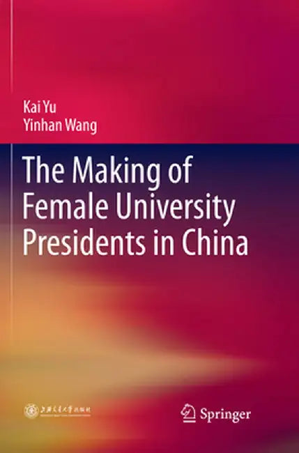 The Making of Female University Presidents in China by Kai Yu