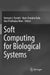 Soft Computing for Biological Systems by Hemant J. Purohit