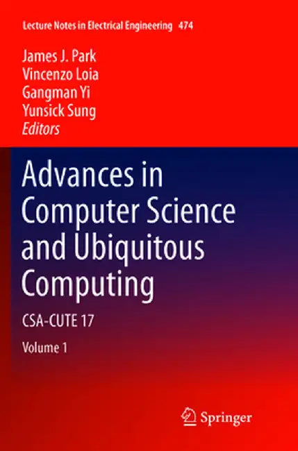 Advances in Computer Science and Ubiquitous Computing: Csa-Cute 17 by James J. Park
