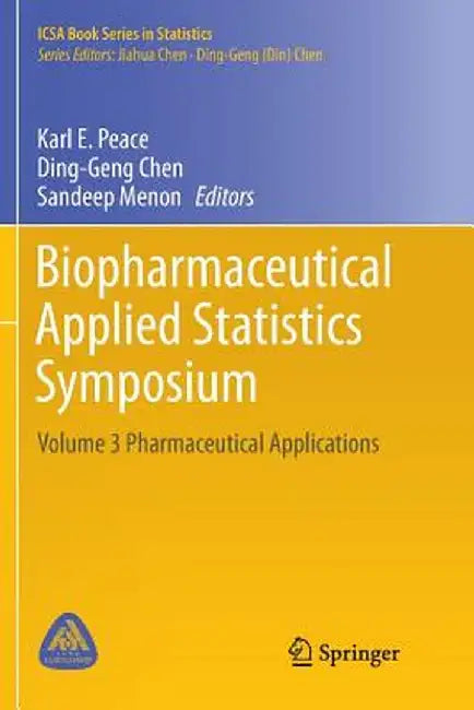 Biopharmaceutical Applied Statistics Symposium: Volume 3 Pharmaceutical Applications by Karl E. Peace