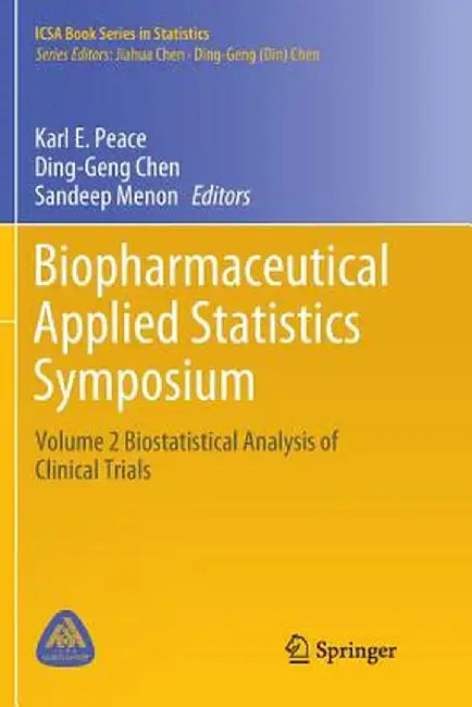 Biopharmaceutical Applied Statistics Symposium: Volume 2 Biostatistical Analysis of Clinical Trials by Karl E. Peace