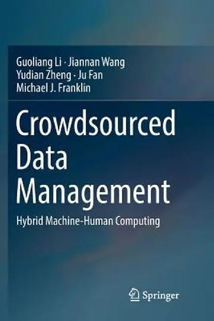 Crowdsourced Data Management: Hybrid Machine-Human Computing by Guoliang Li