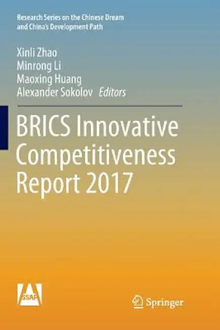 Brics Innovative Competitiveness Report 2017 by Xinli Zhao