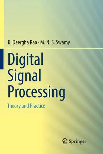 Digital Signal Processing: Theory and Practice by K. Deergha Rao