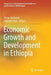 Economic Growth and Development in Ethiopia by Almas Heshmati