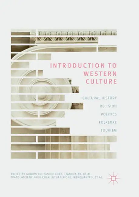 Introduction to Western Culture: Cultural History, Religion, Politics, Folklore and Tourism by Guobin Xu