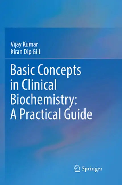 Basic Concepts in Clinical Biochemistry: A Practical Guide by Vijay Kumar