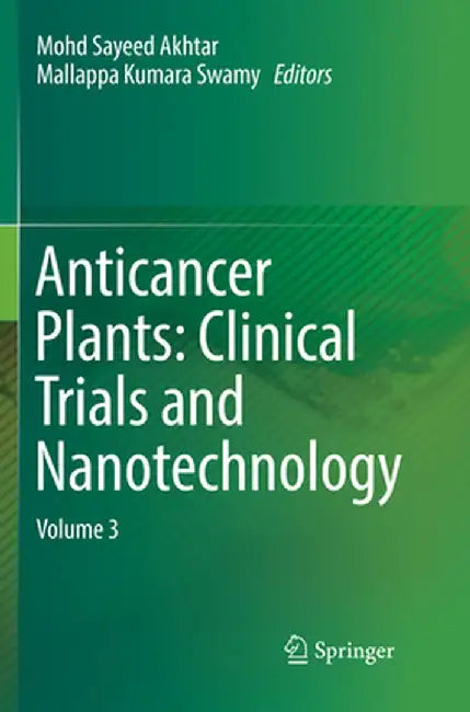 Anticancer Plants: Clinical Trials and Nanotechnology: Volume 3 by Mohd Sayeed Akhtar
