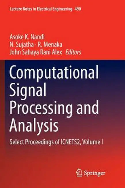 Computational Signal Processing and Analysis: Select Proceedings of Icnets2, Volume I by Asoke K. Nandi
