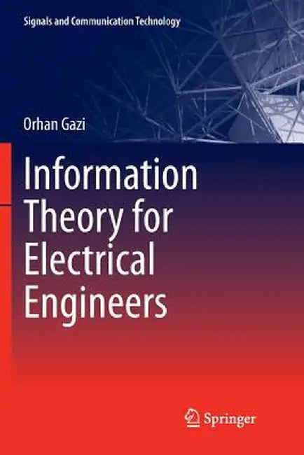 Information Theory for Electrical Engineers by Orhan Gazi