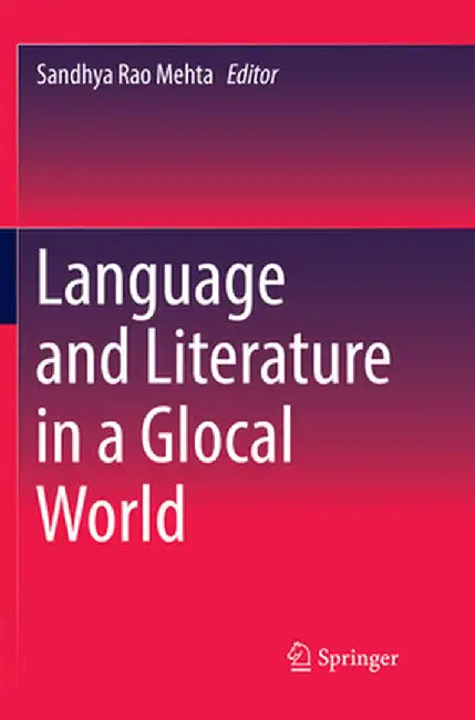 Language and Literature in a Glocal World by Sandhya Rao Mehta