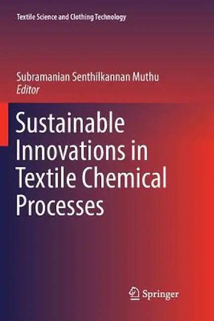 Sustainable Innovations in Textile Chemical Processes by Subramanian Senthilkannan Muthu