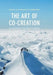 The Art of Co-Creation: A Guidebook for Practitioners by Bryan R. Rill
