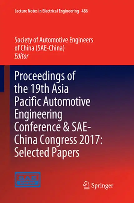 Proceedings of the 19th Asia Pacific Automotive Engineering Conference & Sae-China Congress 2017: Selected Papers by Society Of Automotive Engin (sae-China)
