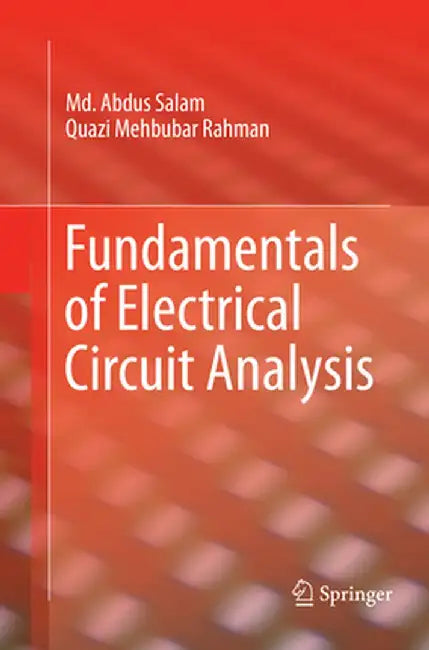 Fundamentals of Electrical Circuit Analysis by MD Abdus Salam