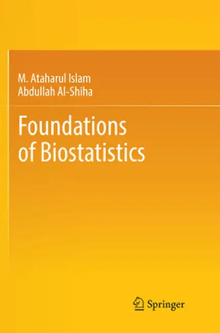 Foundations of Biostatistics by M. Ataharul Islam