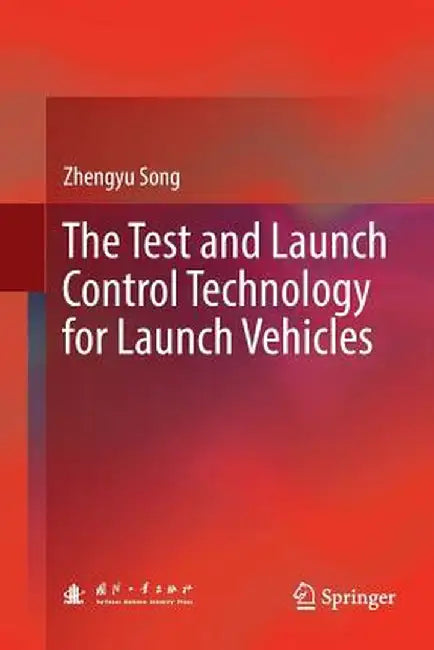 The Test and Launch Control Technology for Launch Vehicles by Zhengyu Song