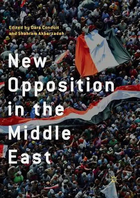 New Opposition in the Middle East by Dara Conduit