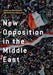 New Opposition in the Middle East by Dara Conduit