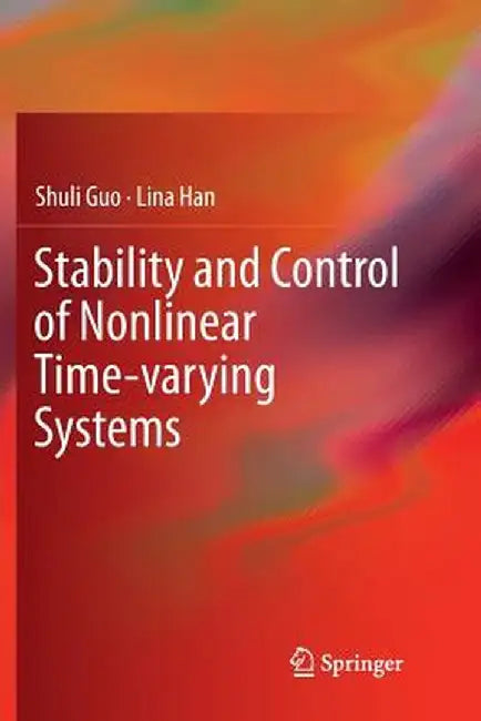 Stability and Control of Nonlinear Time-Varying Systems by Shuli Guo