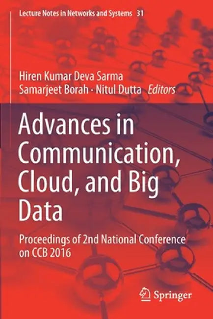 Advances in Communication, Cloud, and Big Data: Proceedings of 2nd National Conference on Ccb 2016 by Hiren Kumar Deva Sarma