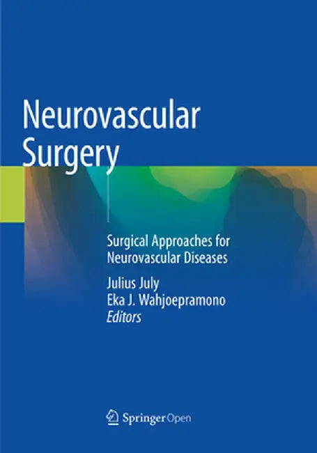 Neurovascular Surgery: Surgical Approaches for Neurovascular Diseases by Julius July